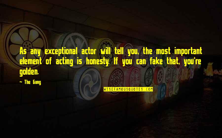 Knowing Your True Love Quotes By The Gang: As any exceptional actor will tell you, the