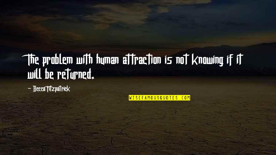 Knowing You're Loved Quotes By Becca Fitzpatrick: The problem with human attraction is not knowing