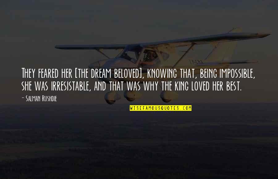 Knowing You're Loved Quotes By Salman Rushdie: They feared her [the dream beloved], knowing that,