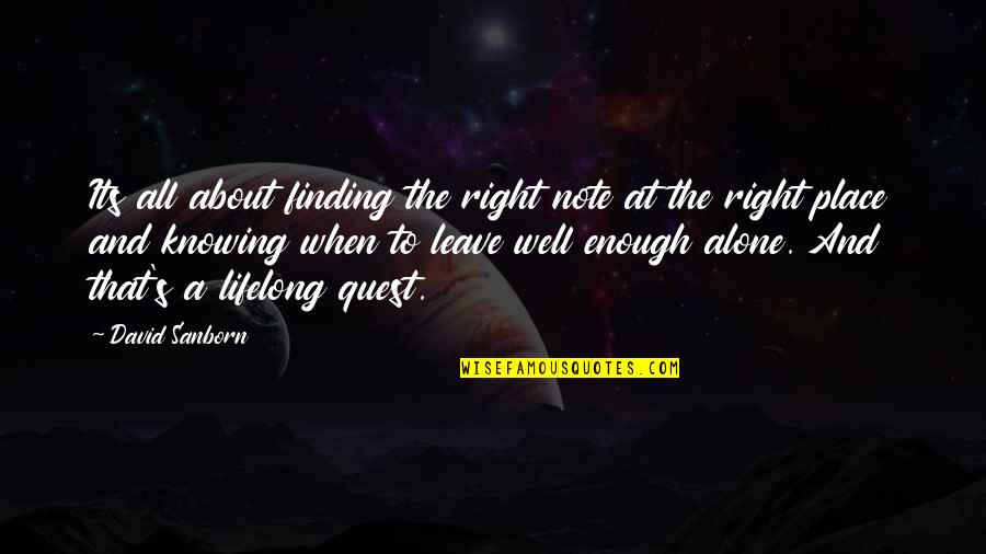 Knowing You're Not Alone Quotes By David Sanborn: Its all about finding the right note at