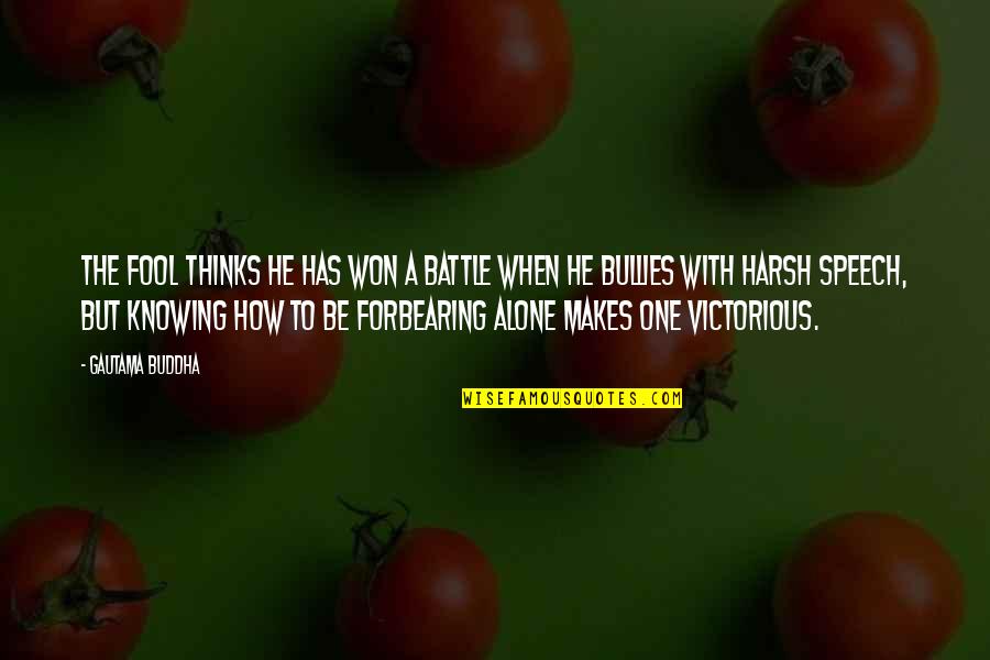 Knowing You're Not Alone Quotes By Gautama Buddha: The fool thinks he has won a battle