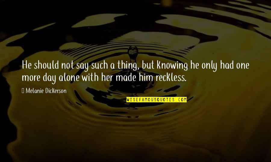 Knowing You're Not Alone Quotes By Melanie Dickerson: He should not say such a thing, but