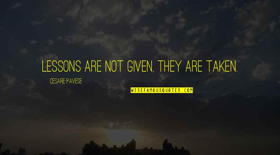 Knowitall Academic Quotes By Cesare Pavese: Lessons are not given, they are taken. Knowitall Academic Quotes By Cesare Pavese: Lessons are not given, they are taken.