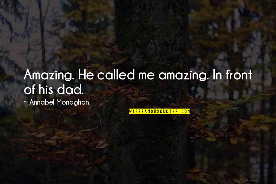 Knowitall Org Quotes By Annabel Monaghan: Amazing. He called me amazing. In front of Knowitall Org Quotes By Annabel Monaghan: Amazing. He called me amazing. In front of