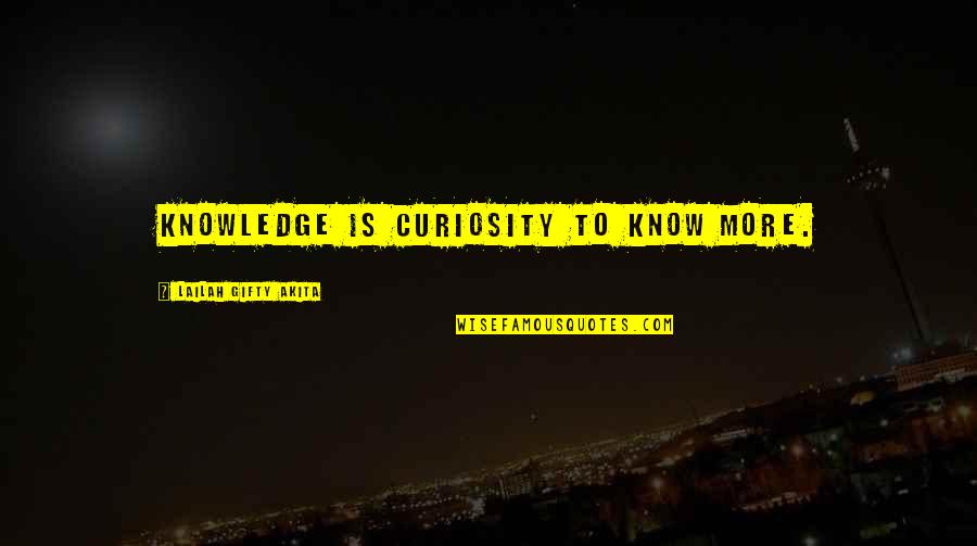 Knowledge And Curiosity Quotes By Lailah Gifty Akita: Knowledge is curiosity to know more.