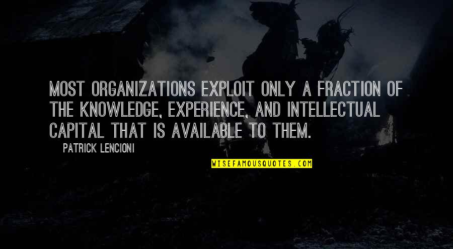 Knowledge And Experience Quotes By Patrick Lencioni: Most organizations exploit only a fraction of the