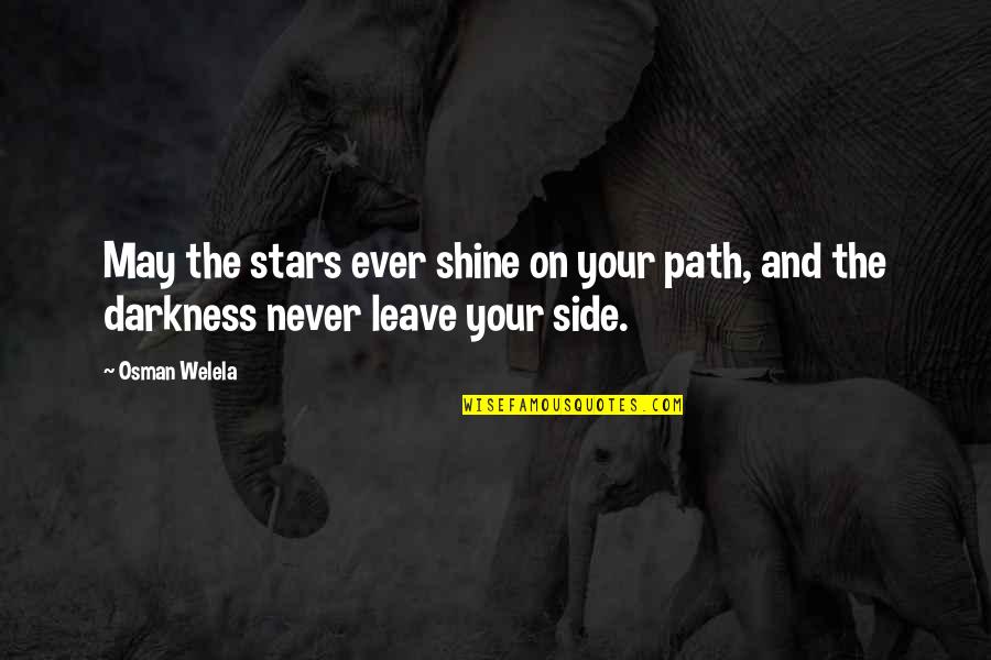 Knowledge And Ignorance Quotes By Osman Welela: May the stars ever shine on your path,