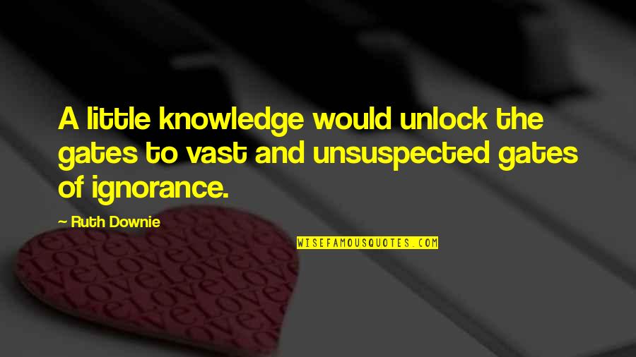 Knowledge And Ignorance Quotes By Ruth Downie: A little knowledge would unlock the gates to