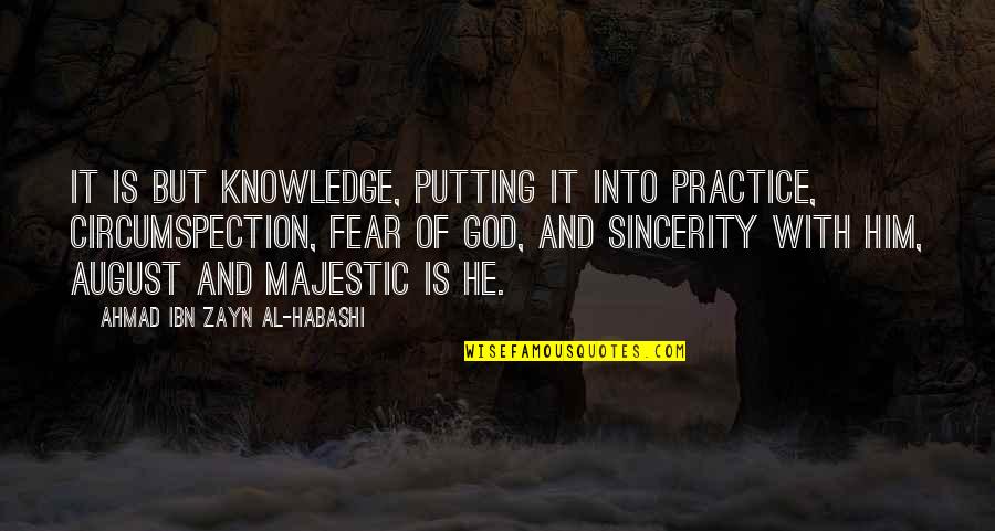 Knowledge And Islam Quotes By Ahmad Ibn Zayn Al-Habashi: It is but knowledge, putting it into practice,