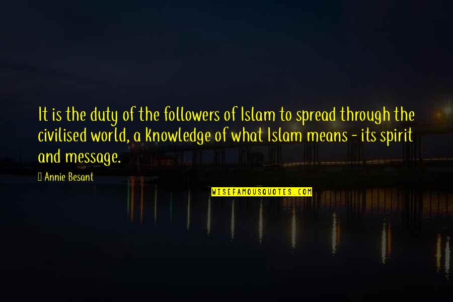 Knowledge And Islam Quotes By Annie Besant: It is the duty of the followers of