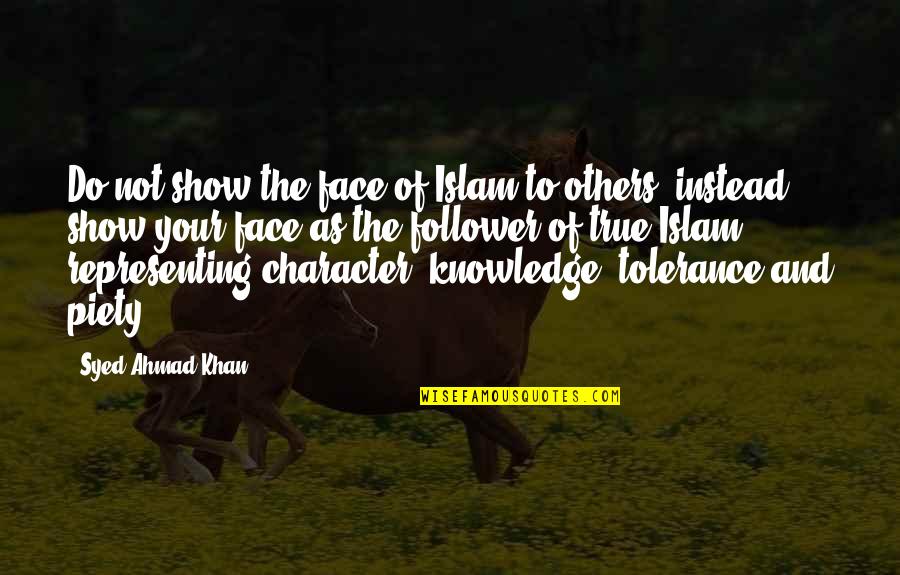 Knowledge And Islam Quotes By Syed Ahmad Khan: Do not show the face of Islam to