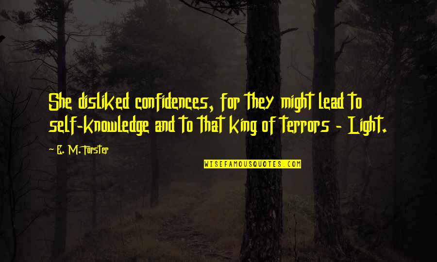 Knowledge And Light Quotes By E. M. Forster: She disliked confidences, for they might lead to