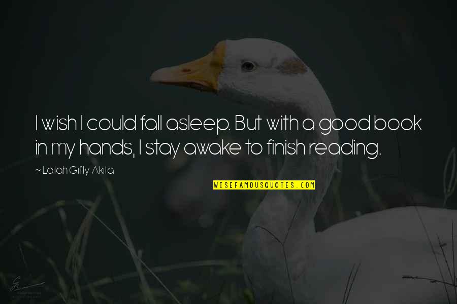 Knowledge And Reading Quotes By Lailah Gifty Akita: I wish I could fall asleep. But with