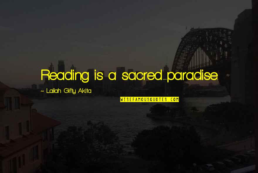 Knowledge And Reading Quotes By Lailah Gifty Akita: Reading is a sacred-paradise.