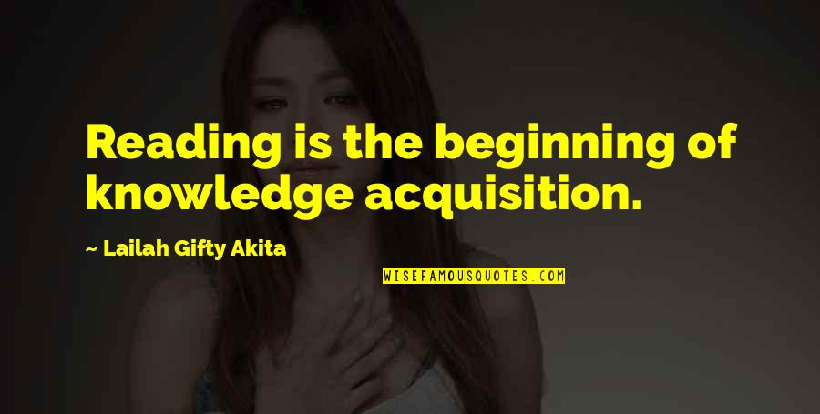 Knowledge And Reading Quotes By Lailah Gifty Akita: Reading is the beginning of knowledge acquisition.