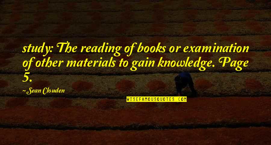 Knowledge And Reading Quotes By Sean Clouden: study: The reading of books or examination of