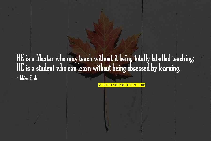 Knowledge And Teaching Quotes By Idries Shah: HE is a Master who may teach without