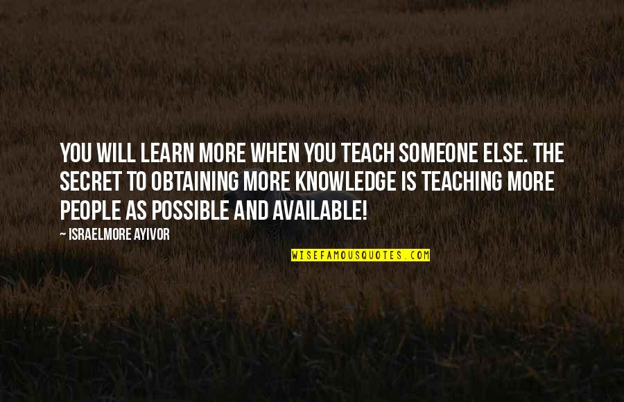 Knowledge And Teaching Quotes By Israelmore Ayivor: You will learn more when you teach someone