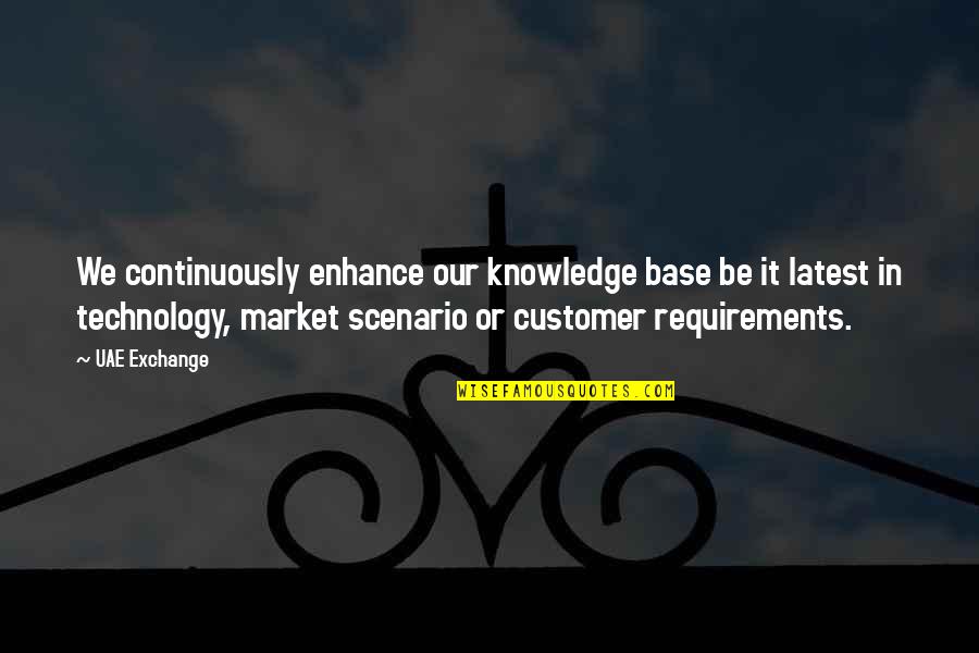 Knowledge Base Quotes By UAE Exchange: We continuously enhance our knowledge base be it