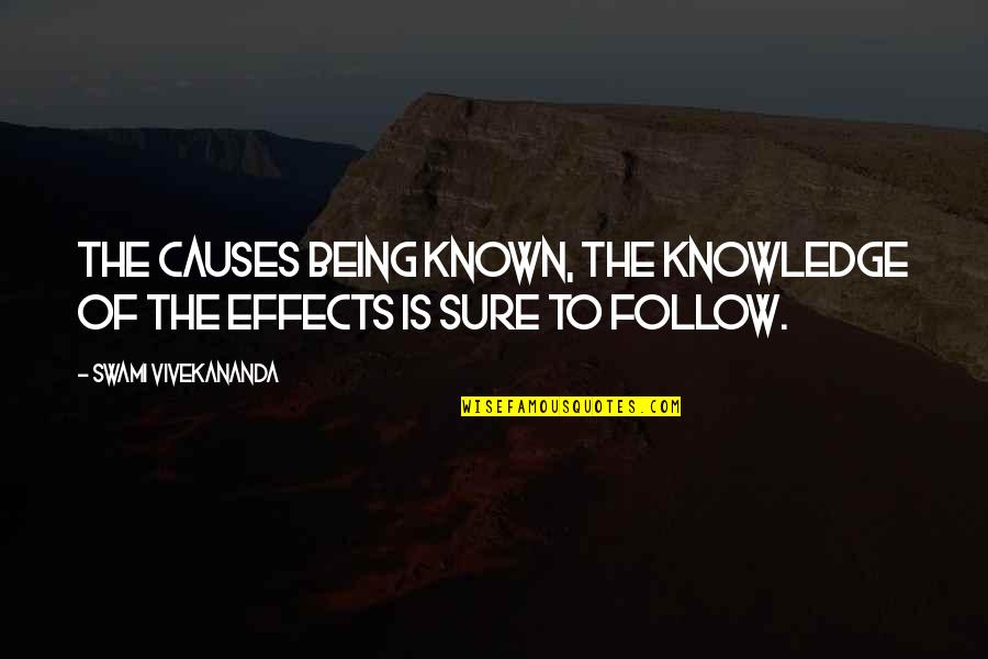 Knowledge By Vivekananda Quotes By Swami Vivekananda: The causes being known, the knowledge of the