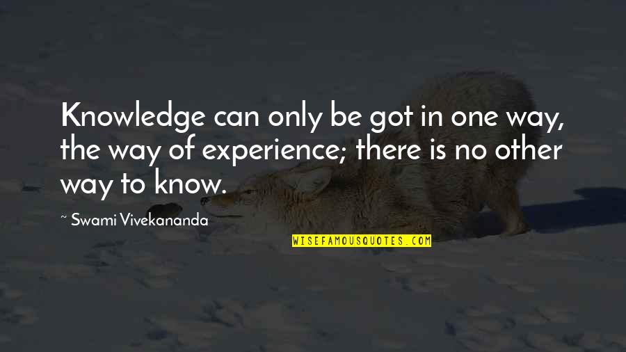 Knowledge By Vivekananda Quotes By Swami Vivekananda: Knowledge can only be got in one way,