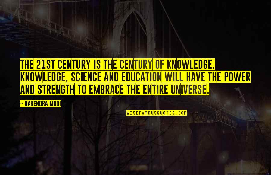 Knowledge Education Quotes By Narendra Modi: The 21st century is the century of knowledge.