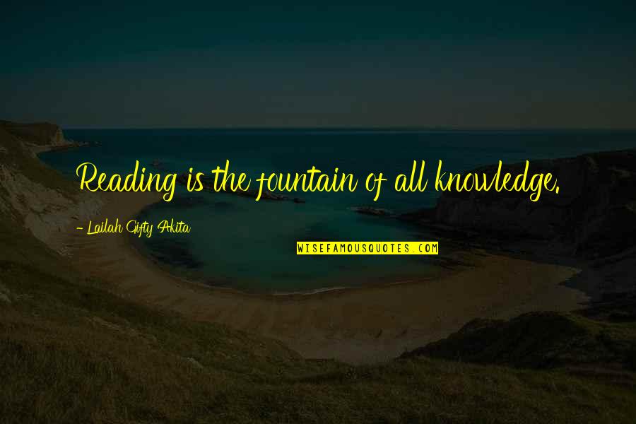 Knowledge From Books Quotes By Lailah Gifty Akita: Reading is the fountain of all knowledge.