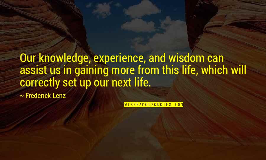 Knowledge From Experience Quotes By Frederick Lenz: Our knowledge, experience, and wisdom can assist us