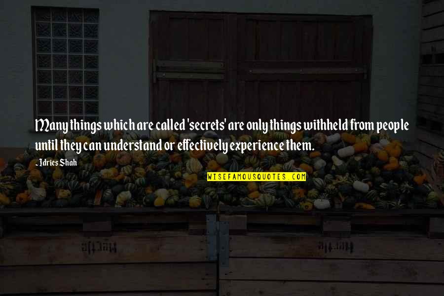 Knowledge From Experience Quotes By Idries Shah: Many things which are called 'secrets' are only