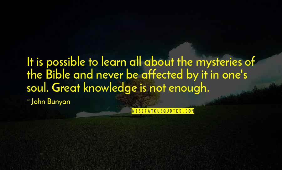 Knowledge From The Bible Quotes By John Bunyan: It is possible to learn all about the