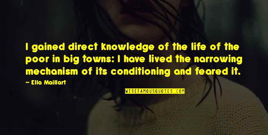 Knowledge Gained Quotes By Ella Maillart: I gained direct knowledge of the life of