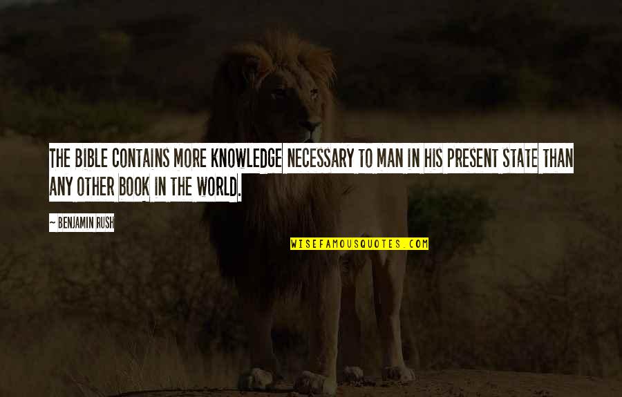 Knowledge In The Bible Quotes By Benjamin Rush: The Bible contains more knowledge necessary to man