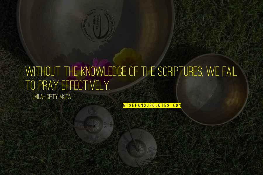 Knowledge In The Bible Quotes By Lailah Gifty Akita: Without the knowledge of the Scriptures, we fail