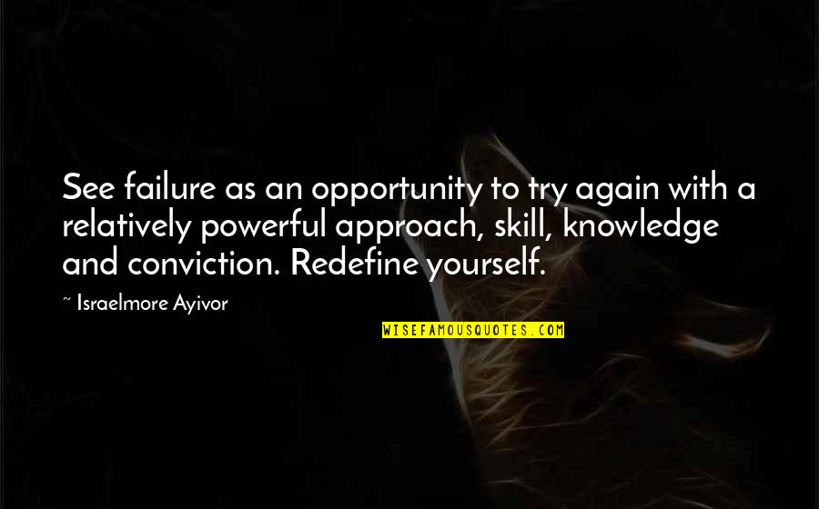 Knowledge Is Food Quotes By Israelmore Ayivor: See failure as an opportunity to try again Knowledge Is Food Quotes By Israelmore Ayivor: See failure as an opportunity to try again