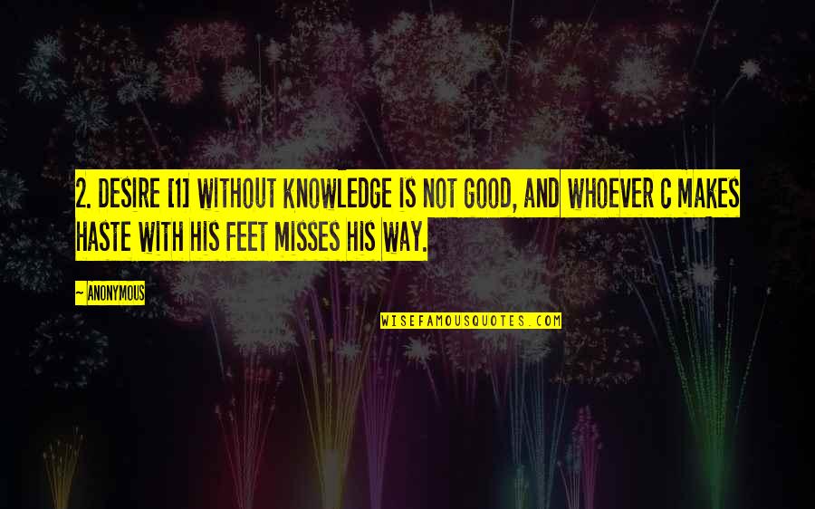 Knowledge Is Good Quotes By Anonymous: 2. Desire [1] without knowledge is not good,