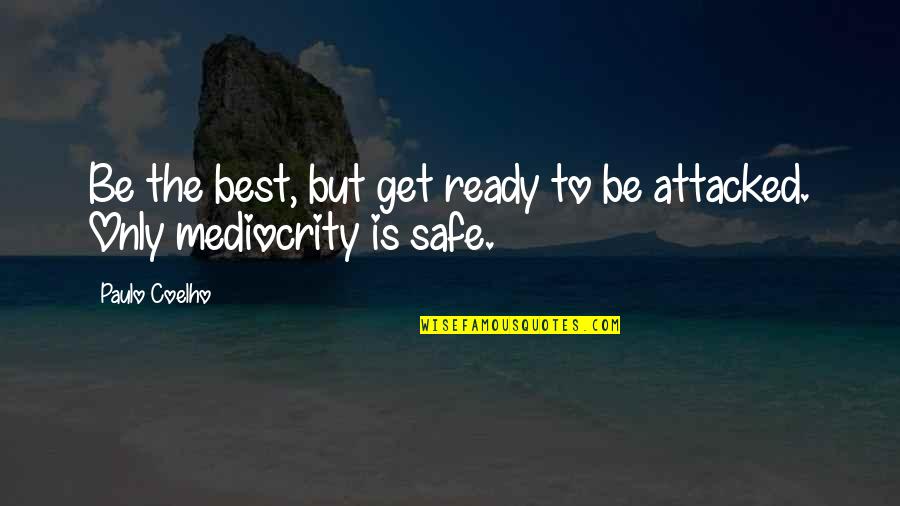 Knowledge Is The Ultimate Key Quotes By Paulo Coelho: Be the best, but get ready to be