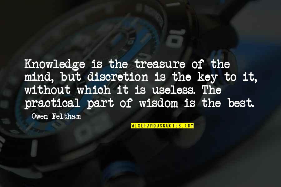 Knowledge Is Treasure Quotes By Owen Feltham: Knowledge is the treasure of the mind, but