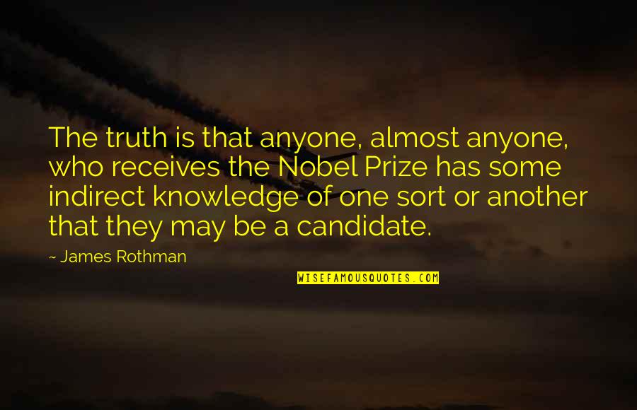 Knowledge Of Another Quotes By James Rothman: The truth is that anyone, almost anyone, who