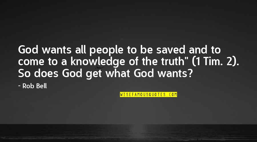 Knowledge Of God Quotes By Rob Bell: God wants all people to be saved and