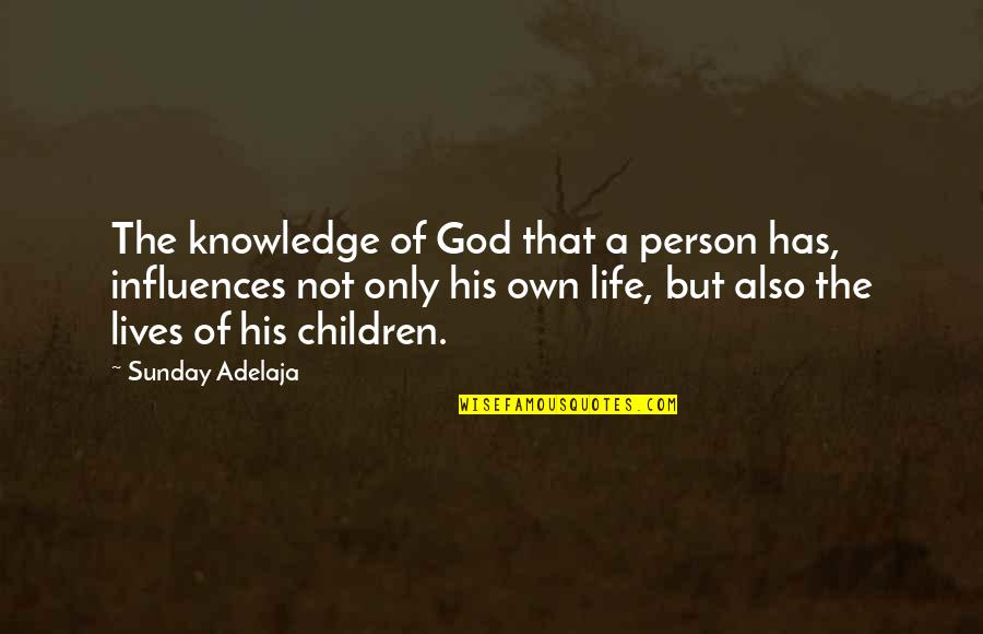 Knowledge Of God Quotes By Sunday Adelaja: The knowledge of God that a person has,