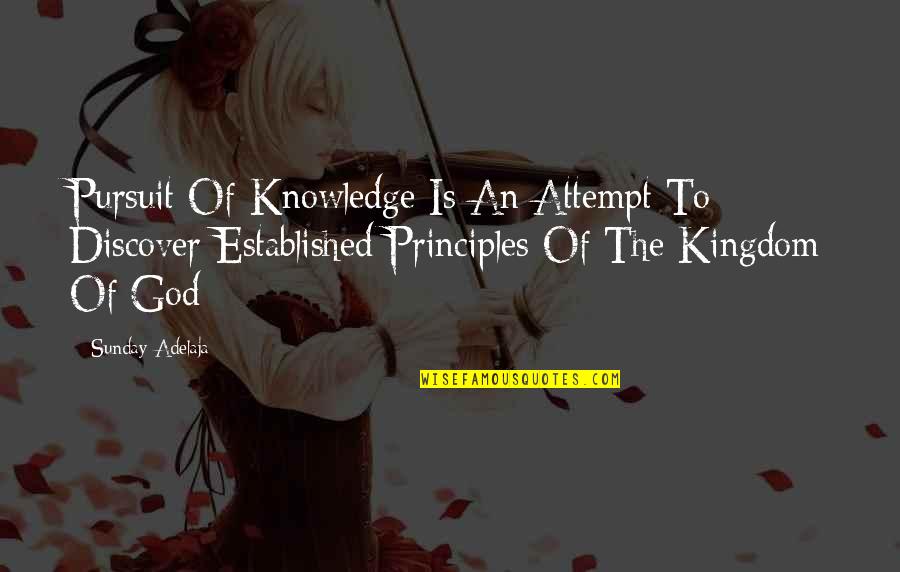 Knowledge Of God Quotes By Sunday Adelaja: Pursuit Of Knowledge Is An Attempt To Discover
