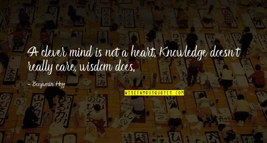 Knowledge Of Good And Evil Quotes By Benjamin Hoff: A clever mind is not a heart. Knowledge