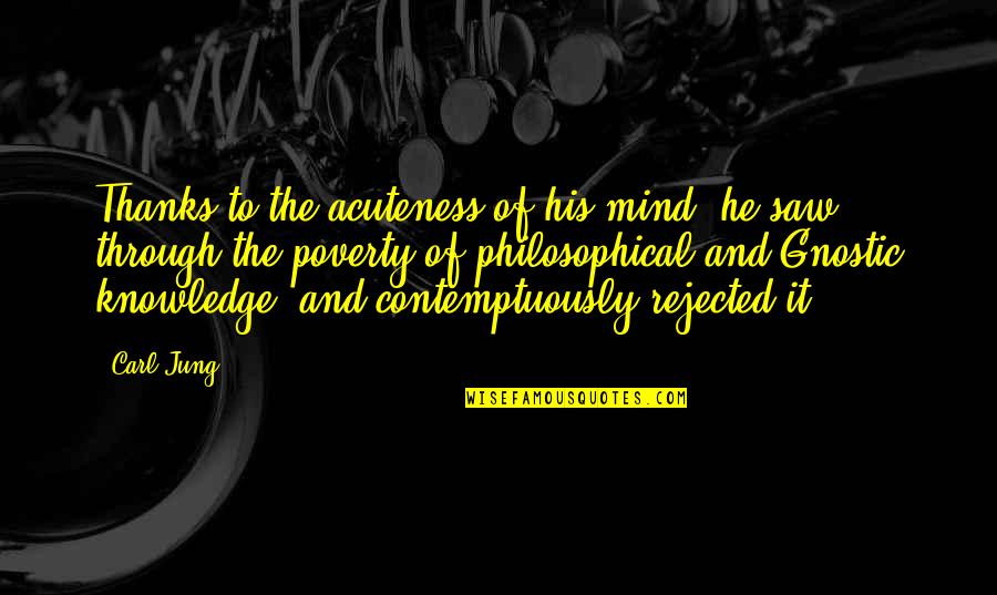 Knowledge Of Mind Quotes By Carl Jung: Thanks to the acuteness of his mind, he Knowledge Of Mind Quotes By Carl Jung: Thanks to the acuteness of his mind, he
