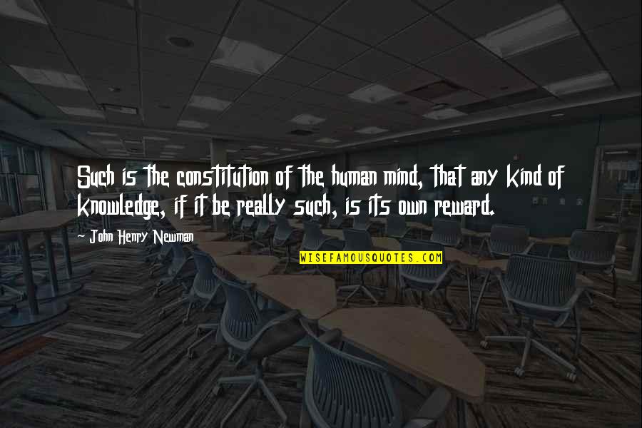 Knowledge Of Mind Quotes By John Henry Newman: Such is the constitution of the human mind, Knowledge Of Mind Quotes By John Henry Newman: Such is the constitution of the human mind,