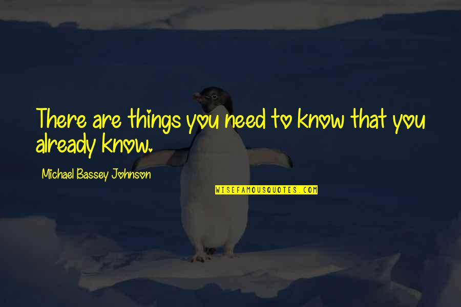 Knowledge Of Mind Quotes By Michael Bassey Johnson: There are things you need to know that Knowledge Of Mind Quotes By Michael Bassey Johnson: There are things you need to know that