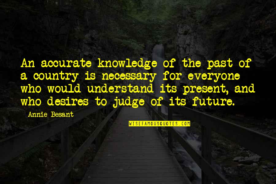 Knowledge Of The Past Quotes By Annie Besant: An accurate knowledge of the past of a