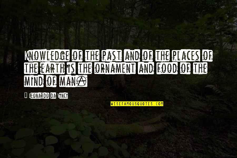 Knowledge Of The Past Quotes By Leonardo Da Vinci: Knowledge of the past and of the places