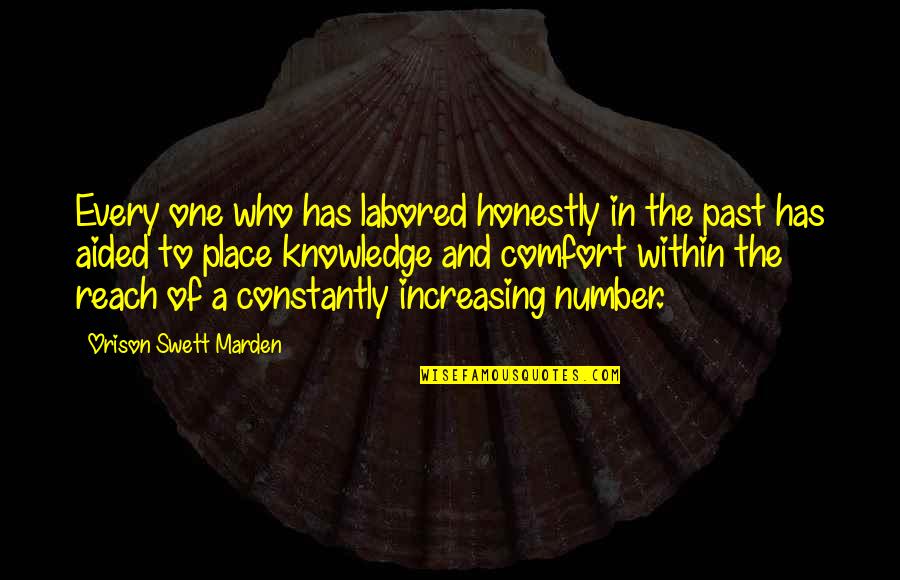 Knowledge Of The Past Quotes By Orison Swett Marden: Every one who has labored honestly in the Knowledge Of The Past Quotes By Orison Swett Marden: Every one who has labored honestly in the