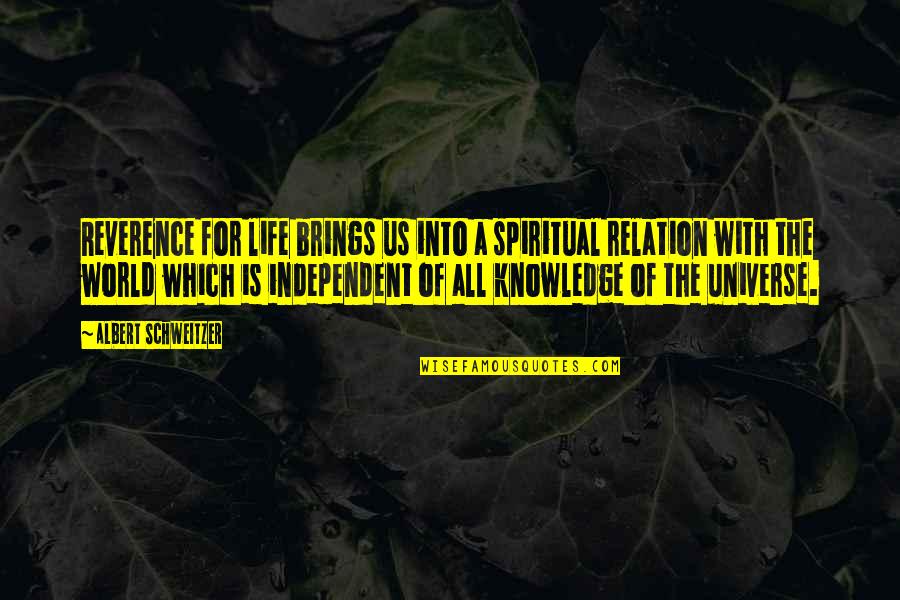 Knowledge Of The World Quotes By Albert Schweitzer: Reverence for life brings us into a spiritual