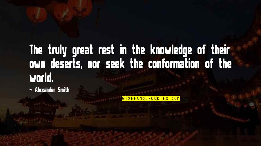 Knowledge Of The World Quotes By Alexander Smith: The truly great rest in the knowledge of